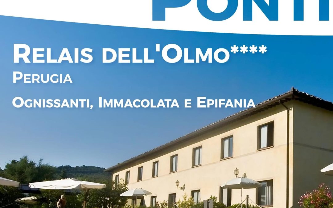 🥂 Perugia – Ponte Ognissanti – Immacolata – Epifania a Relais dell Olmo 🥂